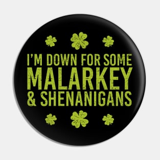 I’m Down for Some Malarkey & Shenanigans Pin