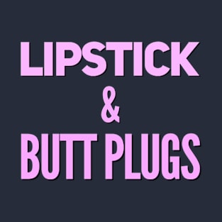 Lipstick & Butt Plugs T-Shirt