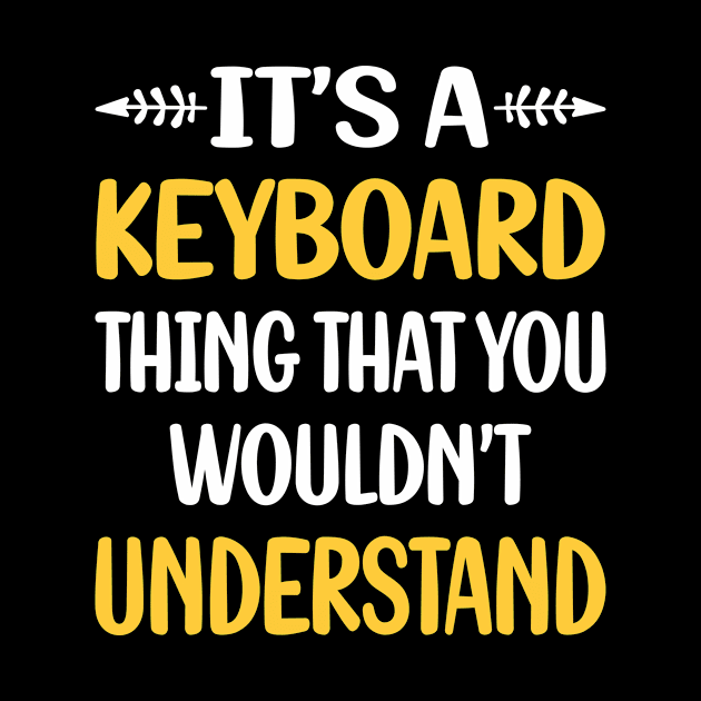 You Would Not Understand Keyboard Keyboards by symptomovertake