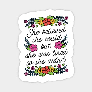 She Believed She Could But She Was Tired so She Didn't Magnet