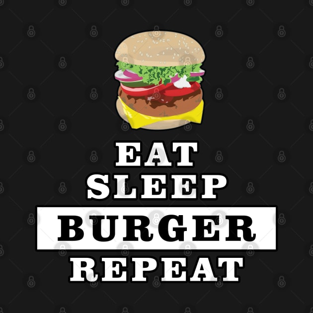 Eat Sleep Burger Repeat - Funny Quote by DesignWood Atelier