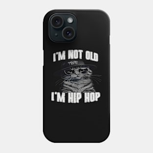 I'm Not Old I'm Hip Hop Phone Case