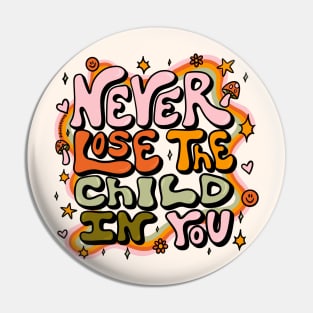 Never Lose the Child In You Pin