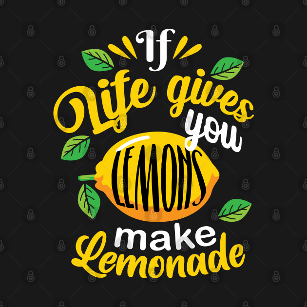 When Life Gives You Lemons Make Lemonade Funny Lemon Vibes - Lemons Lemonade When Life Gives You L - T-Shirt