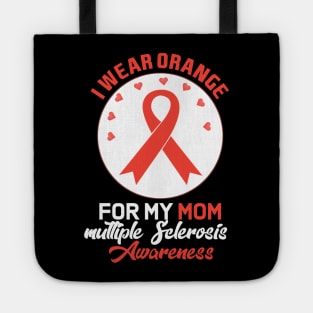 I Wear Orange For My Mom Multiple Sclerosis Awareness Tote