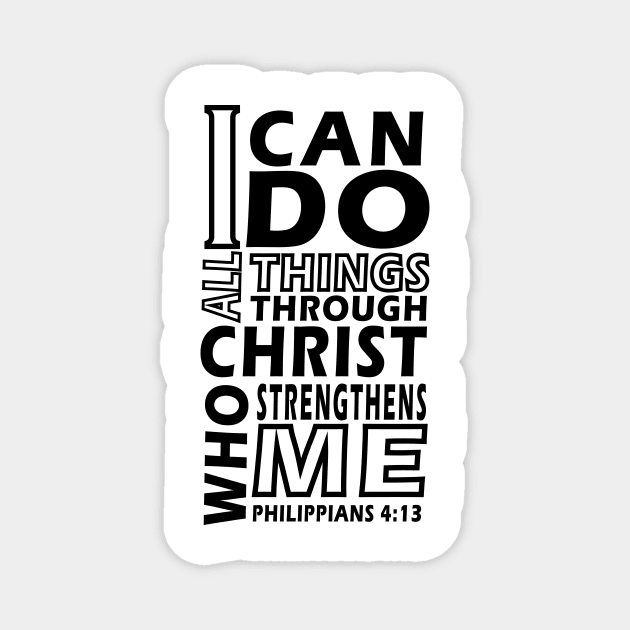 I CAN DO ALL THINGS THROUGH CHRIST WHO STRENGTHENS ME Philip 4;13 Magnet by King Chris