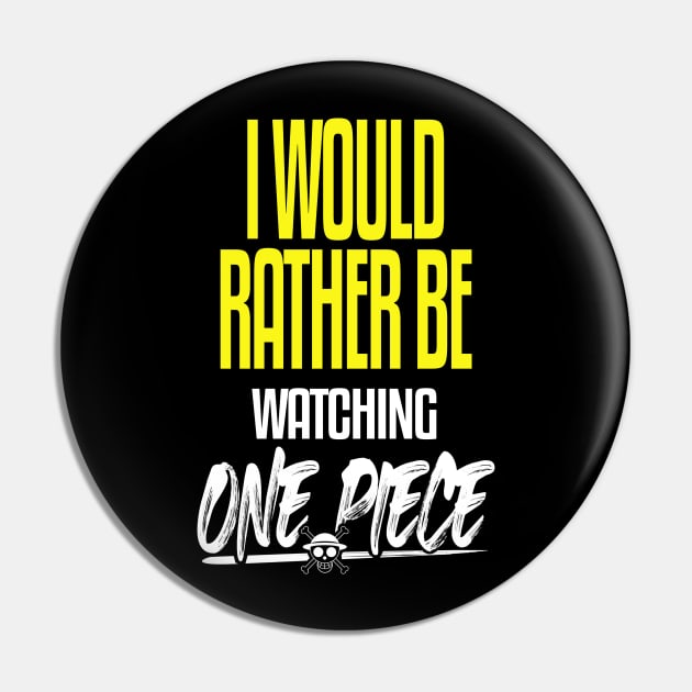 I Would Rather be Watching One Piece Pin by mathikacina