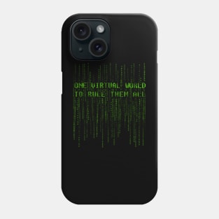 One Virtual World to Rule Them All Phone Case