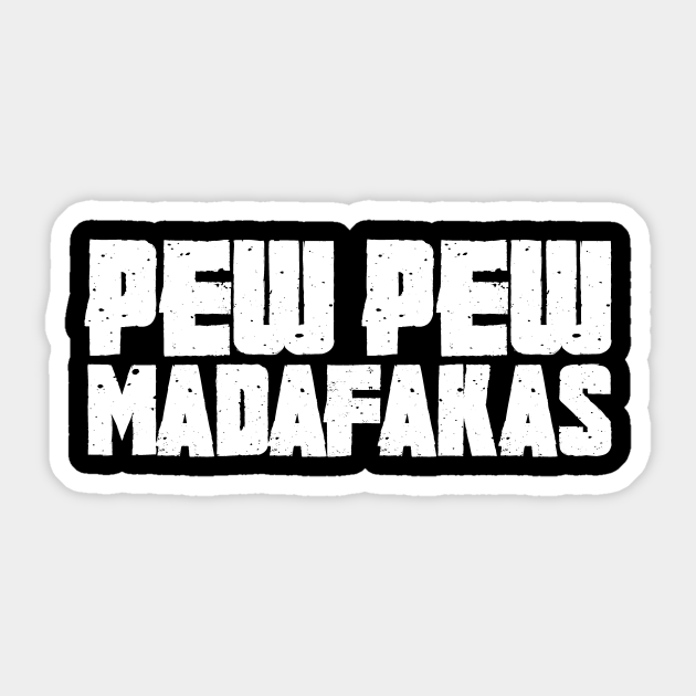 Pew Pew Madafakas - Pew Pew Madafakas - Sticker