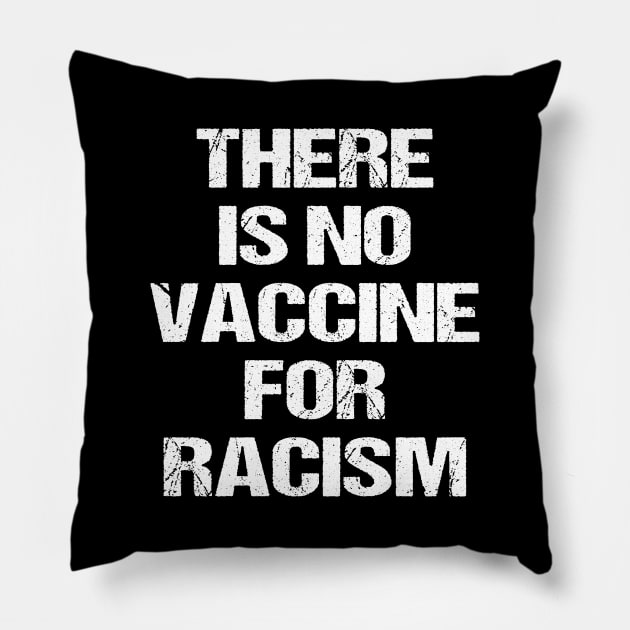 There is no vaccine for racism Pillow by NTeez01