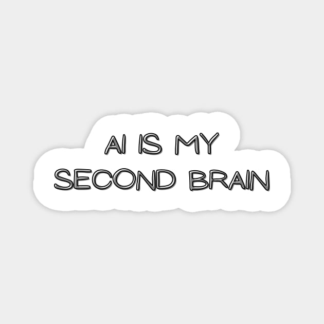 Ai is my second brain Magnet by WordsGames