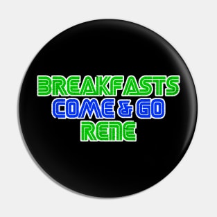 Breakfasts Come and Go Rene Pin