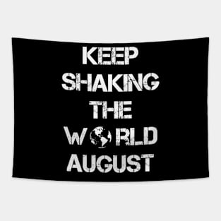 Keep shaking the world August Tapestry