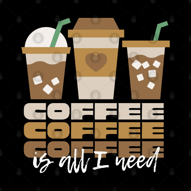 Coffee Coffee Coffee is All I Need Funny Saying Drink Retro by DetourShirts