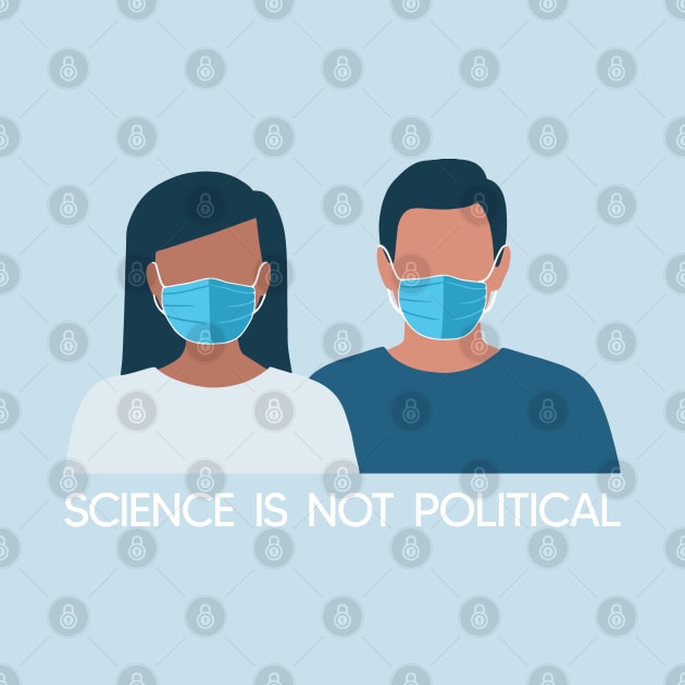 Science Is Not Political - Wear Your Mask! by sparkling-in-silence