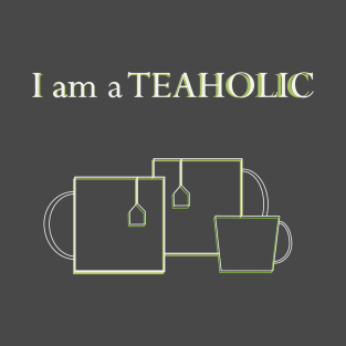 Teaholic-tea drinker T-Shirt