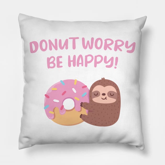 Cute Sloth Donut Worry Be Happy Positive Words Pillow by rustydoodle