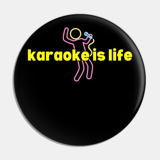 Karaoke is life Pin