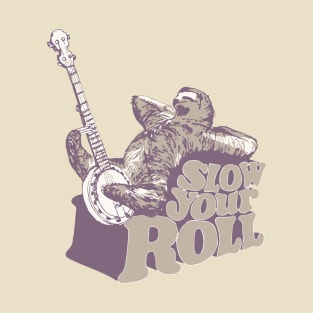 Slow Your Roll T-Shirt