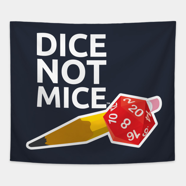 Dice Not Mice