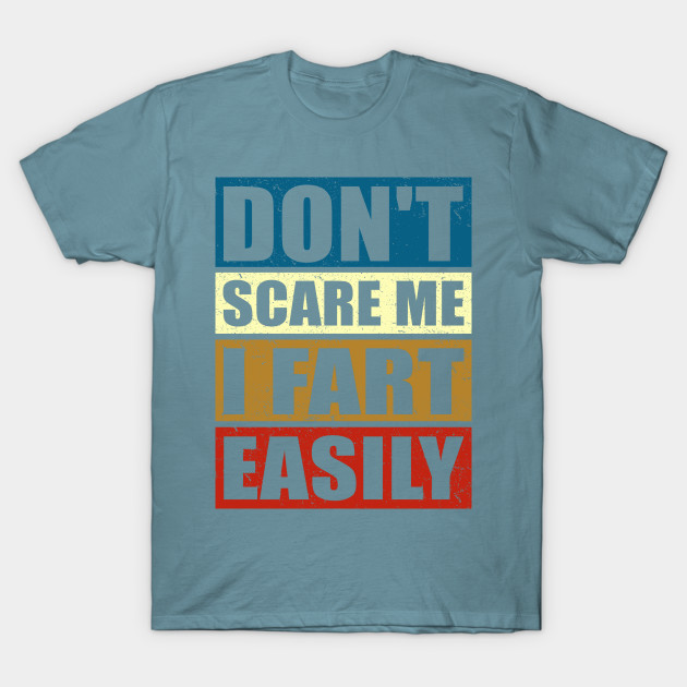 Disover Don't Scare Me I Fart Easily | Adult Farting Gift - Fart Joke - T-Shirt