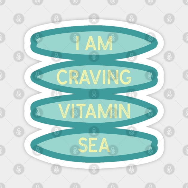 I Am Craving Vitamin Sea | Funny Surf Magnet by Shirts That Bangs