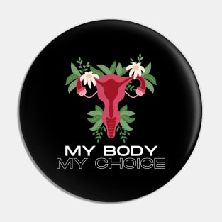 My body my choice - Abortion Rights Pin