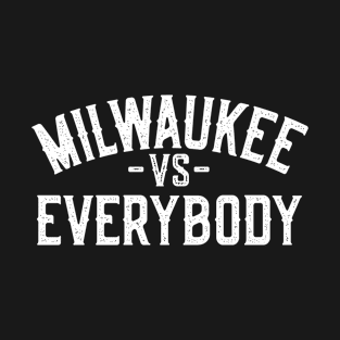 Milwaukee vs Everybody T-Shirt