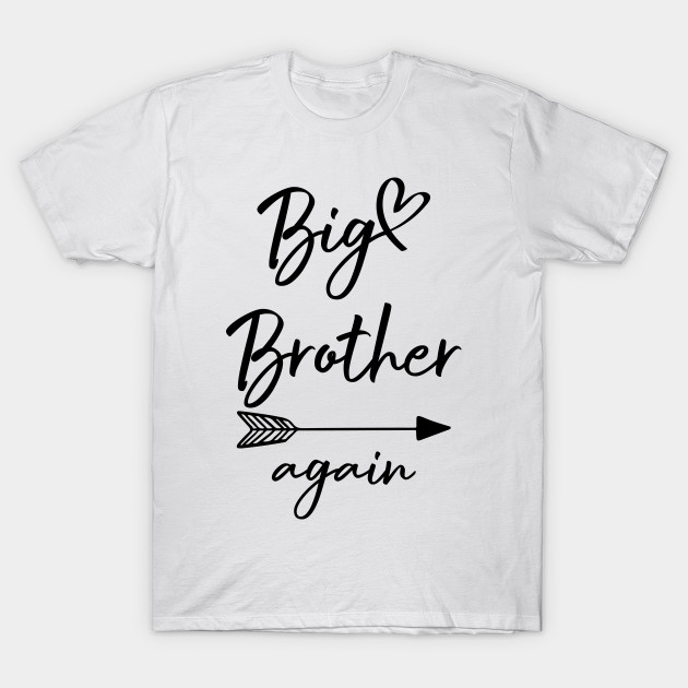 Big Brother Again Sibling Siblings Family T Shirt Tee Gift Sibling Gift Ideas T Shirt Teepublic