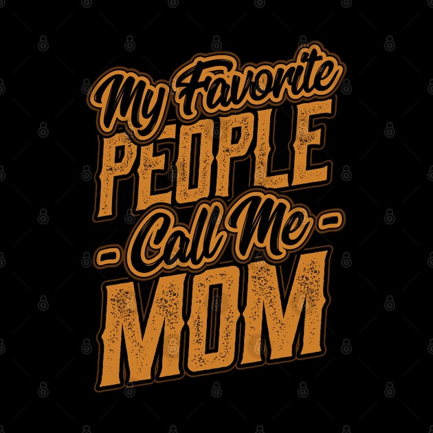 My Favorite People Call Me Mom Gift by aneisha