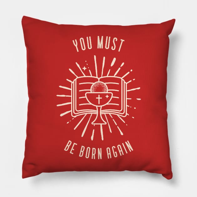 You must be born again Pillow by AmongOtherThngs