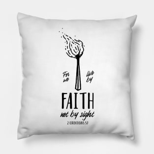 For We Live by Faith Not by Sight Pillow