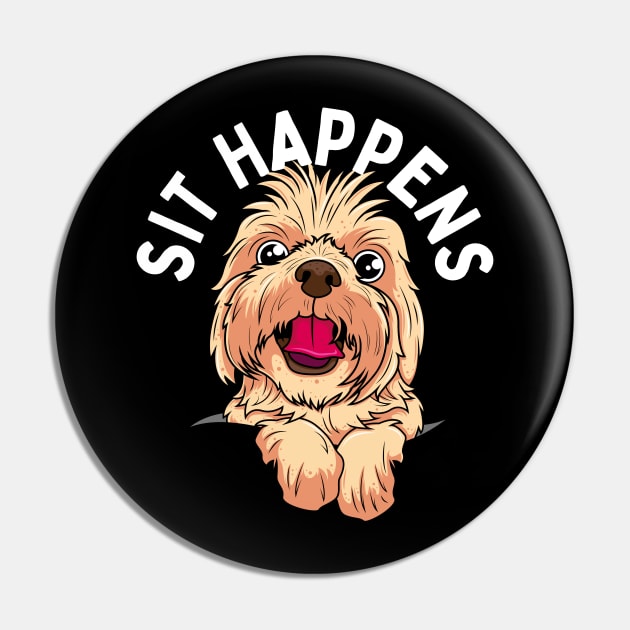 Sit Happens Cute Gift for Dog Lovers Pin by PowderShot