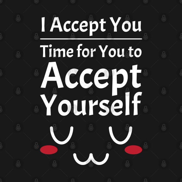 I Accept You. Time for You to Accept Yourself. UwU | Quotes | White | Black by Wintre2