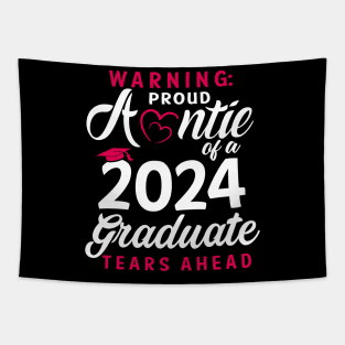 Warning Proud Auntie Of A 2024 Graduate Tears Ahead Tapestry