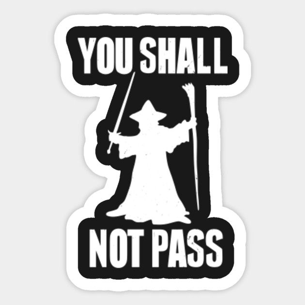 The Lord Of The Rings Gandalf You Shall Not Pass Lord Of The Rings Sticker Teepublic