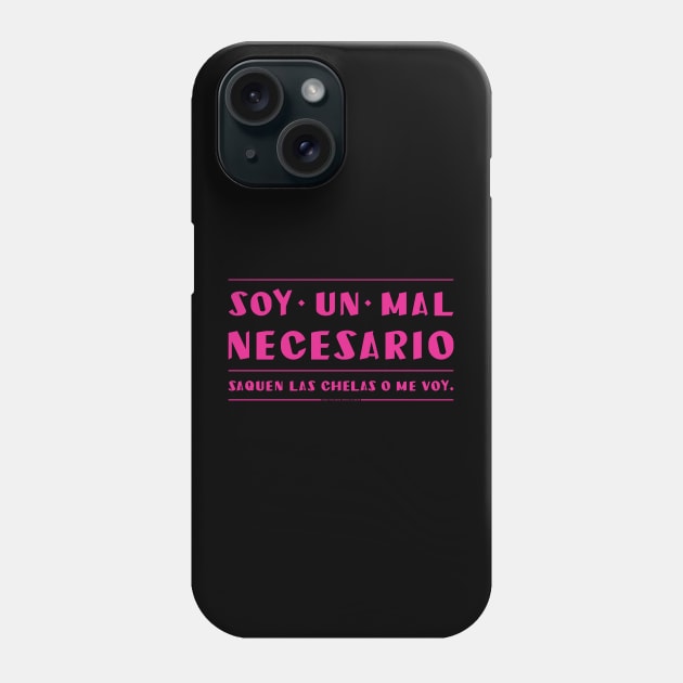 Soy un mal necesario, saquen las chelas. Phone Case by vjvgraphiks