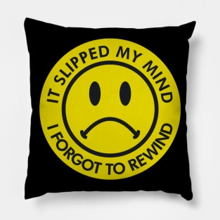 I Forgot To Rewind Pillow