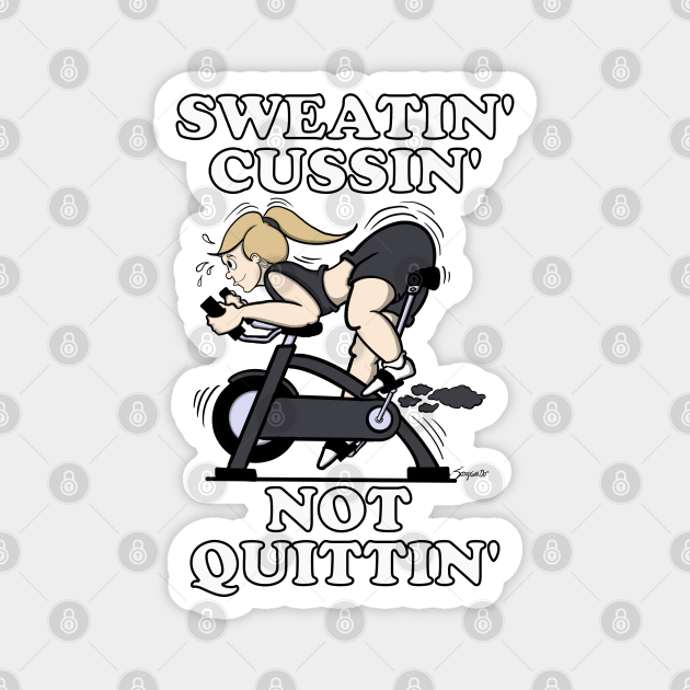 Spin Shirts Women Funny SWEATIN CUSSIN NOT QUITTIN - Spin Class - Magnet | TeePublic Spin Shirts Women Funny SWEATIN CUSSIN NOT QUITTIN - Spin Class - Magnet | TeePublic