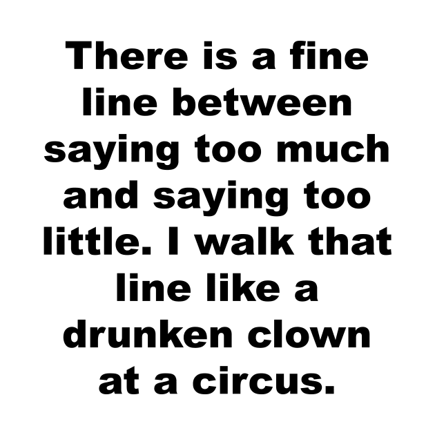 Walk That Line Like a Drunken Clown by Color Me Happy 123