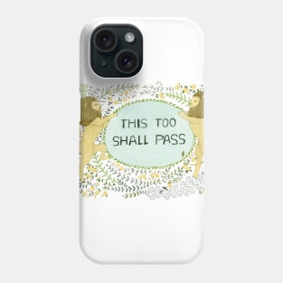 This too shall pass Phone Case