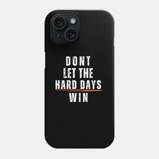 Don'T Let The Hard Days Win Motivational Gym Phone Case