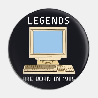 Legends are born in 1985 Funny Birthday. Pin