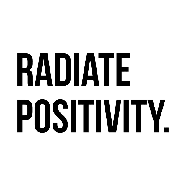 Radiate Positivity. by Enchantedbox