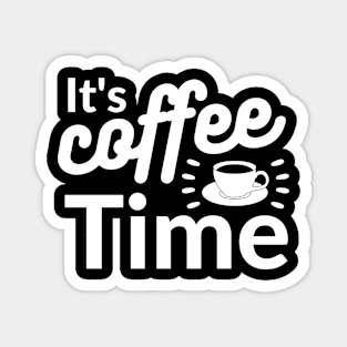 It's coffee time qoute Magnet