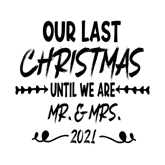 Our Last Christmas Until We Are Mr. and Mrs. Gift shirt, Saying Quotes Tee by shopcherroukia