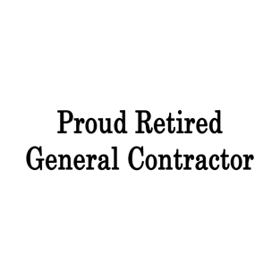 Proud Retired General Contractor T-Shirt