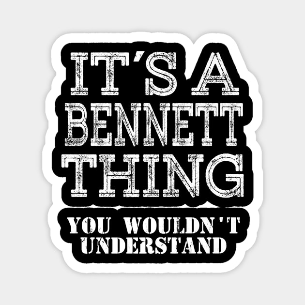 Its A Bennett Thing You Wouldnt Understand Matching Family Magnet by totemgunpowder