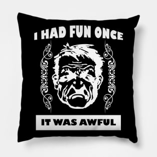 I Had Fun Once - It Was Awful Pillow