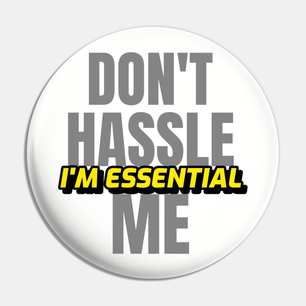 Dont Hassle Me Im Essential (Yellow) Pin by M is for Max